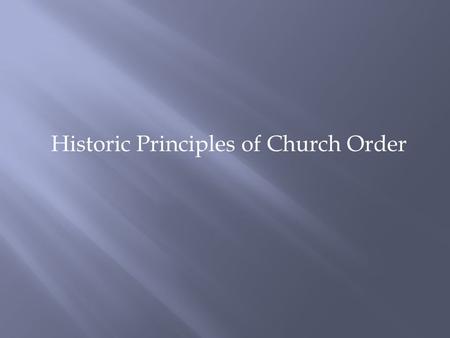 Historic Principles of Church Order. God Is Lord of the Conscience a. That God alone is Lord of the conscience, and hath left it free from the doctrines.