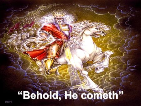“Behold, He cometh”. Malachi: Malachi: A Message For the Madness.