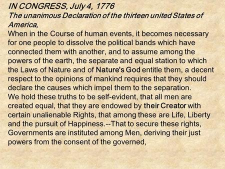 IN CONGRESS, July 4, 1776 The unanimous Declaration of the thirteen united States of America, When in the Course of human events, it becomes necessary.
