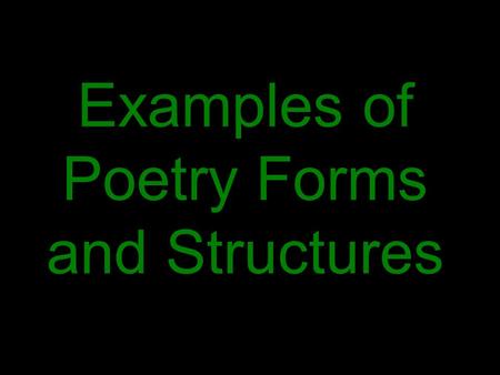 Examples of Poetry Forms and Structures. What matter where, if I be still the same, And what I should be, all but less then he Whom Thunder hath made.