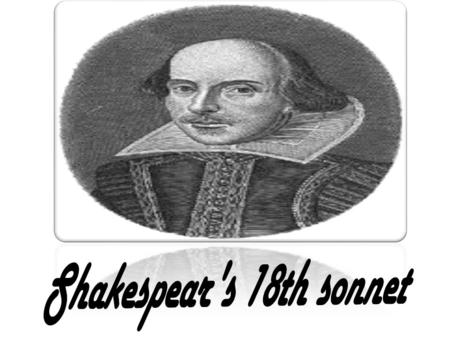 Shakespear's 18th sonnet.