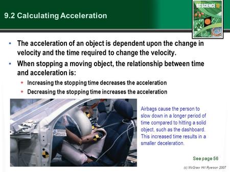 (c) McGraw Hill Ryerson 2007 9.2 Calculating Acceleration The acceleration of an object is dependent upon the change in velocity and the time required.
