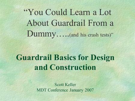 “You Could Learn a Lot About Guardrail From a Dummy…