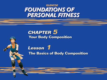 1. 2 What You Will Do Identify various body types. Analyze how your body composition can influence your functional health and fitness. Determine your.