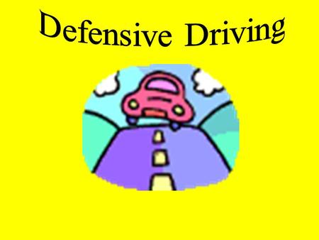 Defensive Driving.