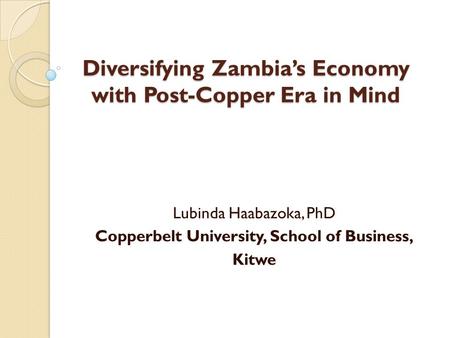 Diversifying Zambia’s Economy with Post-Copper Era in Mind