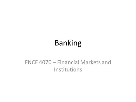 FNCE 4070 – Financial Markets and Institutions