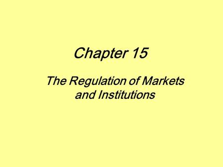 The Regulation of Markets and Institutions