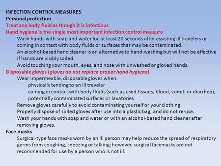 INFECTION CONTROL MEASURES Personal protection Treat any body fluid as though it is infectious Hand hygiene is the single most important infection control.