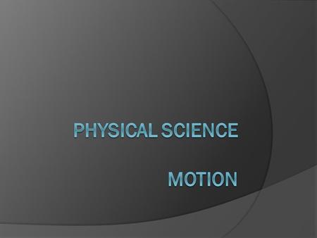 PHYSICAL SCIENCE MOTION