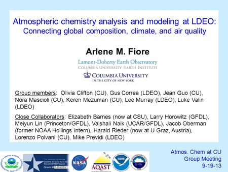 Atmospheric chemistry analysis and modeling at LDEO: Connecting global composition, climate, and air quality Atmos. Chem at CU Group Meeting 9-19-13 Arlene.
