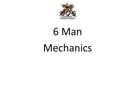 6 Man Mechanics. For all 6 Man Games, we will follow the MPSSAA Manual with a few minor exceptions. 1.Coin Toss – H & LJ – Stay on sideline and observe.