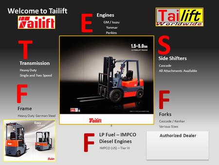 Team or organisation Welcome to Tailift Transmission Heavy Duty Single and Two Speed T F Frame Heavy Duty German Steel F LP Fuel – IMPCO Diesel Engines.