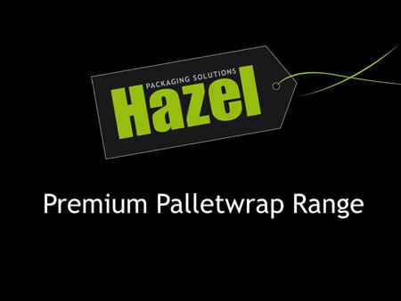 Premium Palletwrap Range. the product you’ve been waiting for...