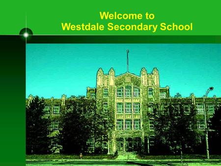 Welcome to Westdale Secondary School. Special Programs French Immersion Music Strings International Baccalaureate Specialist High Skills Major Arts and.