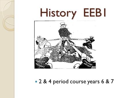 History EEB1 2 & 4 period course years 6 & 7. : Learning Objectives: The gathering and sorting of historical sources. The evaluation of historical evidence.