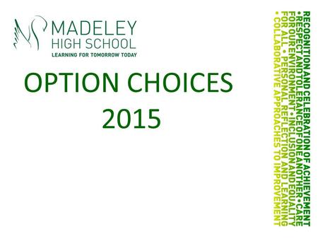 OPTION CHOICES 2015. CORE SUBJECTSLESSONS English (including English Literature)7 Mathematics7 Science (Biology, Chemistry and Physics)12 ICT (GCSE ICT)2.