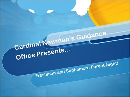 Cardinal Newman’s Guidance Office Presents… Freshman and Sophomore Parent Night!