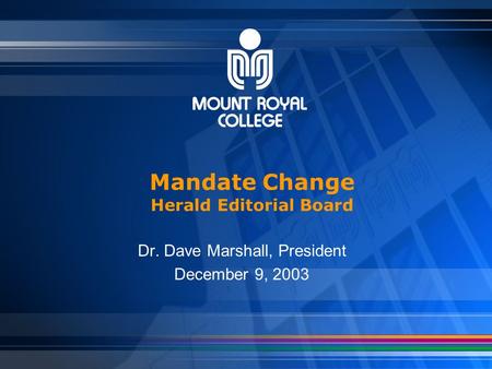 Mandate Change Herald Editorial Board Dr. Dave Marshall, President December 9, 2003.