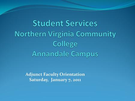 Adjunct Faculty Orientation Saturday, January 7, 2011.