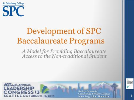 Development of SPC Baccalaureate Programs A Model for Providing Baccalaureate Access to the Non-traditional Student 1.