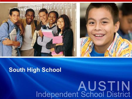 Independent School District South High School. AUSTIN Independent School District South High School Planning Committee Charge  The charge of the South.