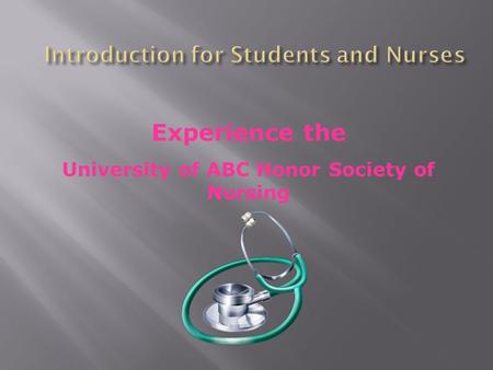 Experience the University of ABC Honor Society of Nursing.