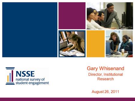 Gary Whisenand Director, Institutional Research August 26, 2011.