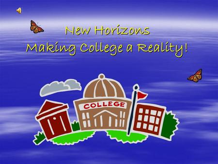 New Horizons Making College a Reality!. New Horizons an academic support program at Lowell High School conducted by University of Massachusetts Lowell.