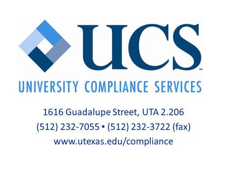 1616 Guadalupe Street, UTA 2.206 (512) 232-7055 ▪ (512) 232-3722 (fax) www.utexas.edu/compliance.