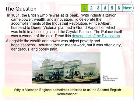 The Question In 1851, the British Empire was at its peak. With industrialization came power, wealth, and innovation. To celebrate the accomplishments of.