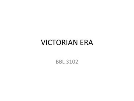 VICTORIAN ERA BBL 3102. WEEK 10 & 11 THE VICTORIAN PERIOD ( THE PRE RAPHAELITES AND AESTHETICISM) THE VICTORIAN PERIOD AND DECADENCE.