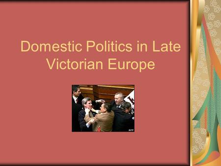 Domestic Politics in Late Victorian Europe. Politics and Reform The late 19 th and early 20 th centuries saw an increased push for democracy and reform.