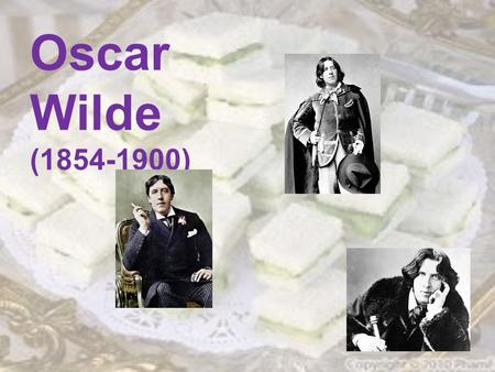 Oscar Wilde (1854-1900). Born in Dublin Father physician mother writer (poetry/prominent figure in Dublin literary society) Student of “aesthetic movement”