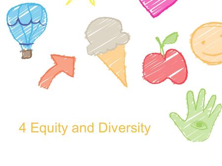 4 Equity and Diversity.