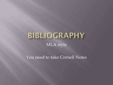 MLA style You need to take Cornell Notes