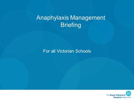 Anaphylaxis Management Briefing For all Victorian Schools.