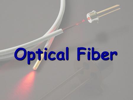 Optical Fiber. Prepared By AbdulRahman AlKhayyat Mohamed Felimban.
