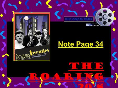 Note Page 34 The Roaring 20’s Intro Video to 1920’s.