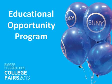Educational Opportunity Program. What is the Educational Opportunity Program? The State University of New York’s Educational Opportunity Program (EOP)