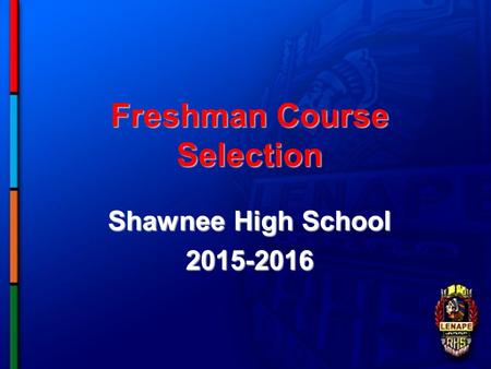 Freshman Course Selection Shawnee High School 2015-2016.