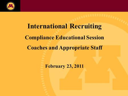 Twin Cities Campus Freshman Applicants, 2002- 2006 International Recruiting Compliance Educational Session Coaches and Appropriate Staff February 23, 2011.