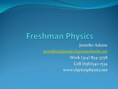 Jennifer Adams Work (314) 854-3758 Cell (636)542-1534