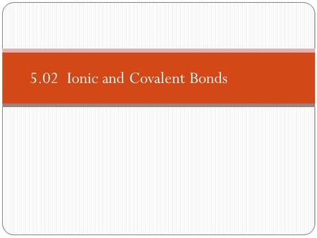5.02  Ionic and Covalent Bonds