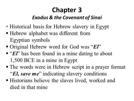 Chapter 3 Exodus & the Covenant of Sinai  Historical basis for Hebrew slavery in Egypt  Hebrew alphabet was different from Egyptian symbols  Original.