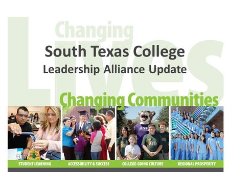 South Texas College Leadership Alliance Update. Student Affairs & Enrollment Management Deliver high quality student services and student development.
