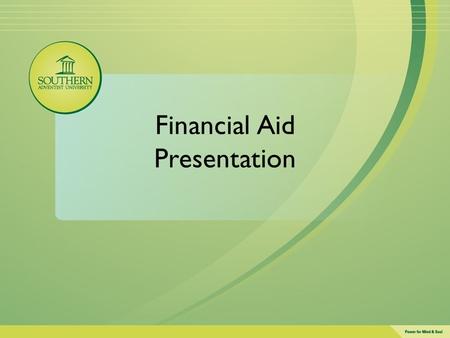 Financial Aid Presentation. StudentFinance.Southern.Edu 1 2.