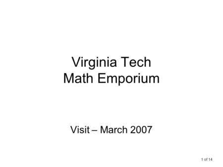 1 of 14 Virginia Tech Math Emporium Visit – March 2007.