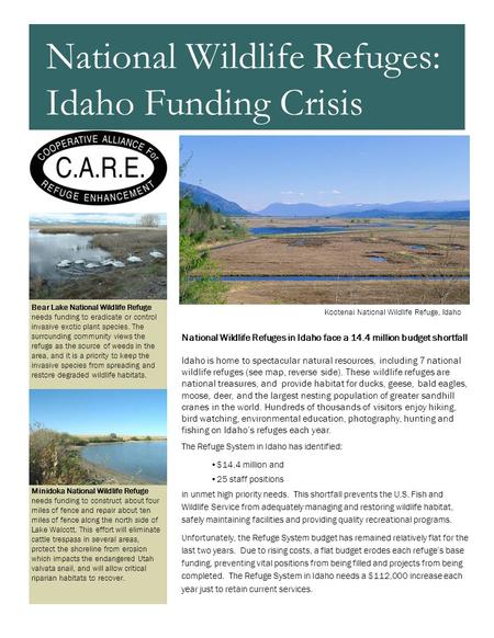 National Wildlife Refuges in Idaho face a 14.4 million budget shortfall Idaho is home to spectacular natural resources, including 7 national wildlife refuges.