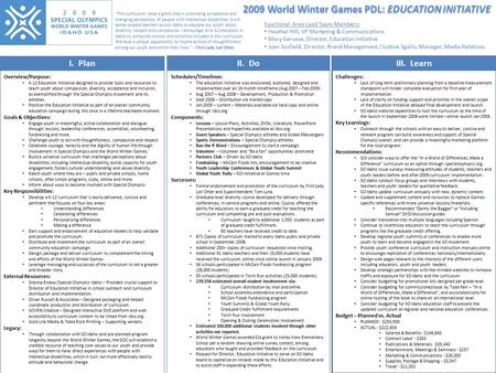 2009 World Winter Games PDL: EDUCATION INITIATIVE I. PlanII. DoIII. Learn Overview/Purpose: K-12 Education Initiative designed to provide tools and resources.